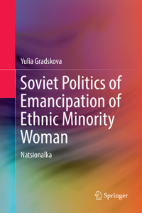 Soviet Politics of Emancipation of Ethnic Minority Woman