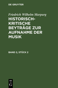 Friedrich Wilhelm Marpurg: Historisch-Kritische Beyträge Zur Aufnahme Der Musik. Band 2, Stück 2