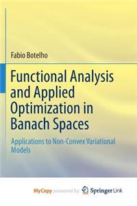 Functional Analysis and Applied Optimization in Banach Spaces