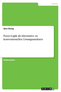 Fuzzy-Logik als Alternative zu konventionellen Lösungsansätzen
