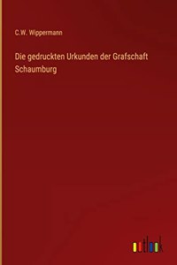 Die gedruckten Urkunden der Grafschaft Schaumburg