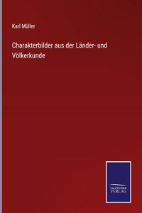 Charakterbilder aus der Länder- und Völkerkunde