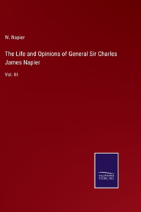 Life and Opinions of General Sir Charles James Napier