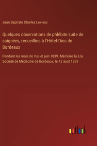 Quelques observations de phlébite suite de saignées, recueillies à l'Hôtel-Dieu de Bordeaux