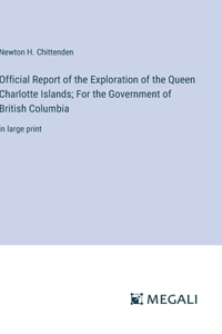 Official Report of the Exploration of the Queen Charlotte Islands; For the Government of British Columbia