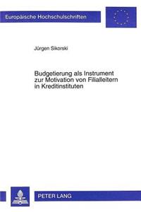 Budgetierung ALS Instrument Zur Motivation Von Filialleitern in Kreditinstituten