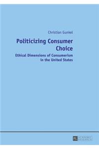 Politicizing Consumer Choice