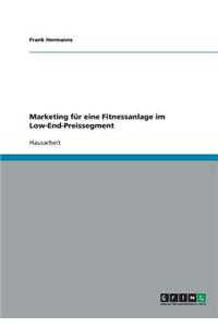 Marketing für eine Fitnessanlage im Low-End-Preissegment