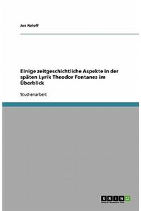 Einige zeitgeschichtliche Aspekte in der späten Lyrik Theodor Fontanes im Überblick