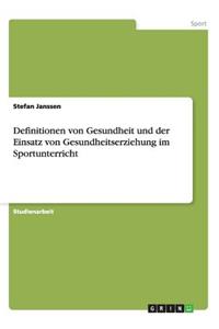 Definitionen von Gesundheit und der Einsatz von Gesundheitserziehung im Sportunterricht