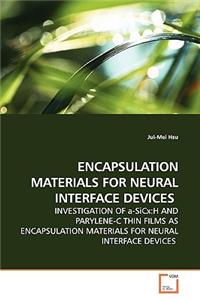 Encapsulation Materials for Neural Interface Devices