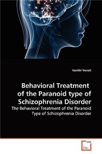 Behavioral Treatment of the Paranoid type of Schizophrenia Disorder