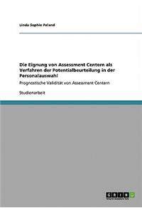 Die Eignung von Assessment Centern als Verfahren der Potentialbeurteilung in der Personalauswahl