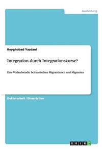 Integration durch Integrationskurse?: Eine Verlaufsstudie bei iranischen Migrantinnen und Migranten