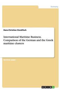 International Maritime Business. Comparison of the German and the Greek maritime clusters