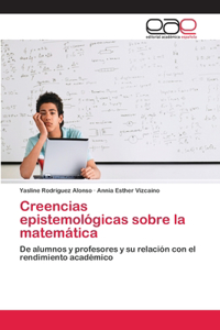 Creencias epistemológicas sobre la matemática