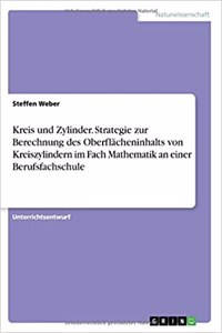Kreis und Zylinder. Strategie zur Berechnung des Oberflächeninhalts von Kreiszylindern im Fach Mathematik an einer Berufsfachschule