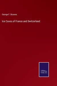 Ice Caves of France and Switzerland