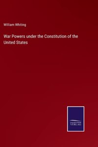 War Powers under the Constitution of the United States