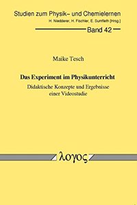 Das Experiment Im Physikunterricht - Didaktische Konzepte Und Ergebnisse Einer Videostudie