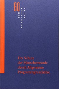 Der Schutz Der Menschenwurde Durch Allgemeine Programmgrundsatze