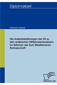 Außenbeziehungen der EU zu den arabischen Mittelmeeranrainern im Rahmen der Euro-Mediterranen Partnerschaft