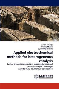 Applied Electrochemical Methods for Heterogeneous Catalysis