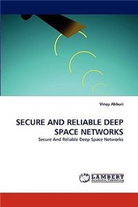 Secure and Reliable Deep Space Networks