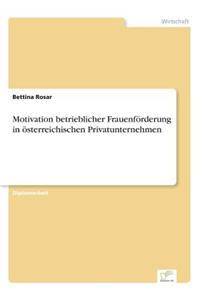Motivation betrieblicher Frauenförderung in österreichischen Privatunternehmen