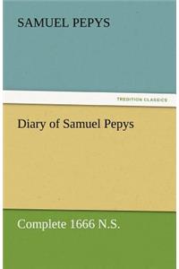 Diary of Samuel Pepys - Complete 1666 N.S.
