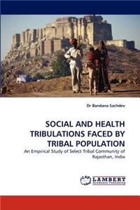Social and Health Tribulations Faced by Tribal Population