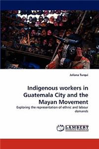 Indigenous workers in Guatemala City and the Mayan Movement