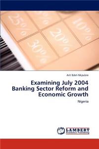 Examining July 2004 Banking Sector Reform and Economic Growth