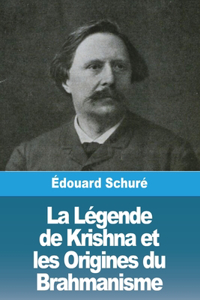 Légende de Krishna et les Origines du Brahmanisme