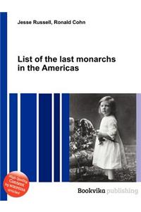 List of the Last Monarchs in the Americas