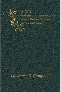 A Letter Addressed to a Member of the Presen Parlament on the Articles of Charge