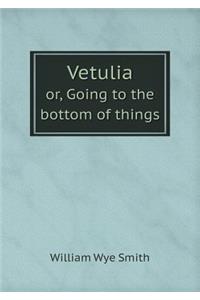 Vetulia or, Going to the bottom of things