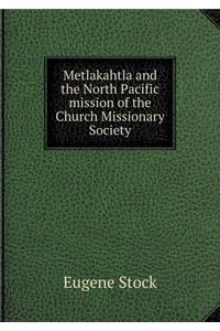 Metlakahtla and the North Pacific Mission of the Church Missionary Society