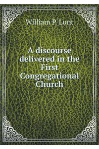 A Discourse Delivered in the First Congregational Church