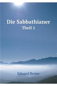 Die Sabbathianer Theil 1