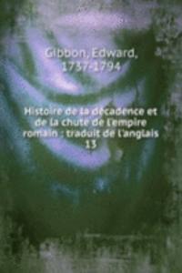 Histoire de la decadence et de la chute de l'empire romain