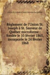 Reglement de l'Union St. Joseph a St. Sauveur de Quebec microforme