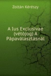 Ius Exclusivae (vetojog) A Papavalasztasnal