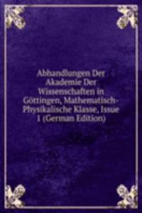 Abhandlungen Der Akademie Der Wissenschaften in Gottingen, Mathematisch-Physikalische Klasse, Issue 1 (German Edition)
