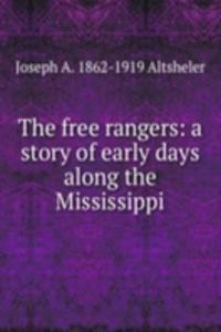 free rangers: a story of early days along the Mississippi