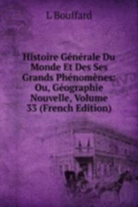 Histoire Generale Du Monde Et Des Ses Grands Phenomenes: Ou, Geographie Nouvelle, Volume 33 (French Edition)