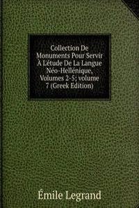 Collection De Monuments Pour Servir A L'etude De La Langue Neo-Hellenique, Volumes 2-5; volume 7 (Greek Edition)