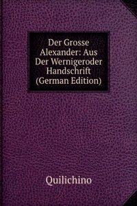 Der Grosse Alexander: Aus Der Wernigeroder Handschrift (German Edition)