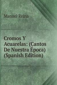 Cromos Y Acuarelas: (Cantos De Nuestra Epoca) (Spanish Edition)
