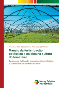 Manejo da fertirrigação potássica e cálcica na cultura do tomateiro